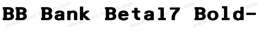 BB Bank Beta17 Bold字体转换